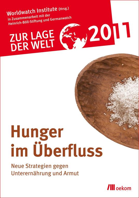 Zur Lage der Welt 2011: Hunger im Überfluß