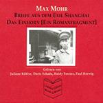 Max Mohr - Briefe aus Shanghai und Das Einhorn