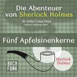 Fünf Apfelsinenkerne - Die Abenteuer von Sherlock Holmes, Band 5 (ungekürzt)