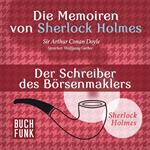 Der Schreiber des Börsenmaklers - Die Memoiren von Sherlock Holmes, Band 3 (ungekürzt)