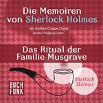 Das Ritual der Familie Musgrave - Die Memoiren von Sherlock Holmes, Band 5 (ungekürzt)