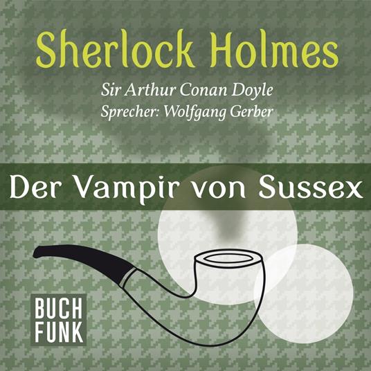 Der Vampir von Sussex - Das Notizbuch von Sherlock Holmes, Band 5 (Ungekürzt)