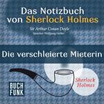 Die verschleierte Mieterin - Das Notizbuch von Sherlock Holmes, Band 10 (Ungekürzt)