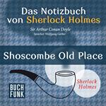 Shoscombe Old Place - Das Notizbuch von Sherlock Holmes, Band 11 (Ungekürzt)