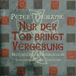 Nur der Tod bringt Vergebung - Schwester Fidelma ermittelt, Band 1 (Ungekürzt)