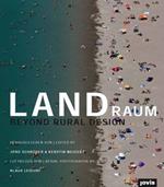 Landraum: Entwerfen auf dem Land - Beyond Rural Design