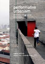 Performative Urbanism: Generating and Designing Urban Space