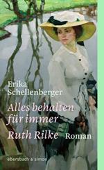 Alles behalten für immer. Ruth Rilke