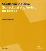 Städtebau in Berlin. Schreckbild und Vorbild für Europa