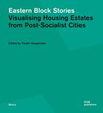 Eastern block stories. Visualising housing estates from post-socialist cities