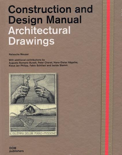 Architectural drawings. Construction and design manual - Natascha Meuser - copertina