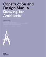 Drawing for architects. Construction and design manual