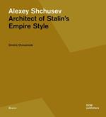 Alexey Shchusev. Architect of Stalin's empire style