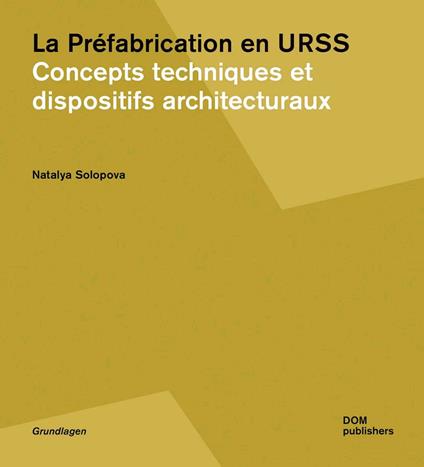 La prèfabrication en URSS. Concepts techniques et dispositifs architecturaux - Natalya Solopova - copertina