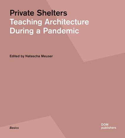 Private shelters. Teaching architecture during a pandemic - Natascha Meuser - copertina