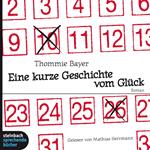 Eine kurze Geschichte vom Glück (Gekürzt)