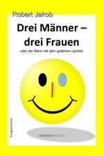 Drei Männer - drei Frauen