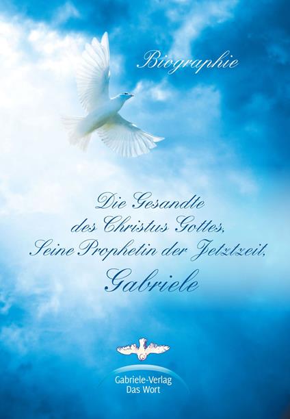 Die Gesandte des Christus Gottes, Seine Prophetin der Jetztzeit, Gabriele