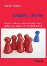 Simmel Lesen. Moderne, dekonstruktive und postmoderne Lekt ren der Soziologie von Georg Simmel