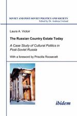 The Russian Country Estate Today. A Case Study of Cultural Politics in Post-Soviet Russia