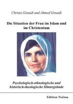 Psychologisch-ethnologische und historisch-theologische Hintergrunde fur die Situation der Frau im Islam und im Christentum.