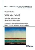 Willkur oder Freiheit? Beitrage zur russischen Geschichtsphilosophie. Ediert von Dagmar Herrmann sowie mit einem Vorwort versehen von Leonid Luks