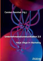 Unternehmenskommunikation 2.0 - Neue Wege im Marketing.