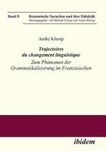 Trajectoires du changement linguistique. Zum Ph nomen der Grammatikalisierung im Franz sischen