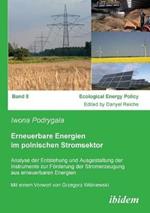 Erneuerbare Energien im polnischen Stromsektor. Analyse der Entstehung und Ausgestaltung der Instrumente zur F rderung der Stromerzeugung aus erneuerbaren Energien