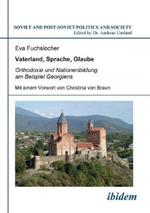 Vaterland, Sprache, Glaube. Orthodoxie und Nationenbildung am Beispiel Georgiens. Mit einem Vorwort von Christina von Braun