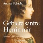 Gebiete sanfte Herrin mir