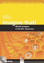 Imagine that! Mental imagery in the EFL classroom. The resourceful teacher series. Con CD-ROM