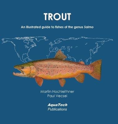 Trout: An illustrated guide to fishes of the genus Salmo - Martin Hochleithner,Paul Vecsei - cover