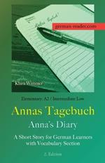 German Reader, Elementary A2/Intermediate Low - Annas Tagebuch / Anna's Diary: A Short Story for German Learners with Vocabulary Section, 2. Edition