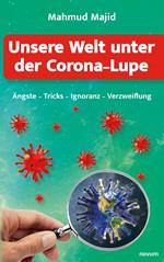 Unsere Welt unter der Corona-Lupe