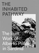 The Inhabited Pathway - The Built Work of Alberto Ponis in Sardinia