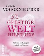 Die geistige Welt hilft uns