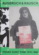 Ausbruch & Rausch. Frauen Kunst Punk 1975-1980