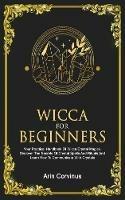 Wicca For Beginners: Your Practical Handbook of Wicca Crystal Magick. Discover The Secrets Of Crystal Spells And Rituals And Learn How To Communicate With Crystals.