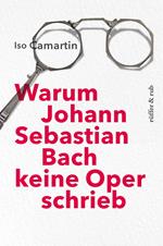 Warum Johann Sebastian Bach keine Oper schrieb