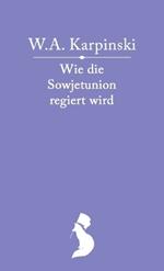 Wie die Sowjetunion regiert wird: Der Staatsaufbau der Sowjetunion und die Rechte und Pflichten der Sowjetb?rger