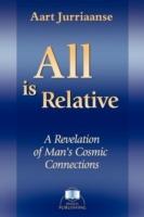 All is Relative: The Ancient Wisdom Teachings in Our Modern World