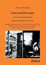 Faust und Don Juan. Ein Verschmelzungsprozess, dargestellt anhand der Autoren: Wolfgang Amadeus Mozart, Johann Wolfgang von Goethe, Nikolaus Lenau, Christian Dietrich Grabbe, Gustav K hne und Theodor Mundt