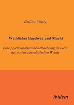 Weibliches Begehren und Macht. Eine psychoanalytische Betrachtung im Licht der poststrukturalistischen Wende