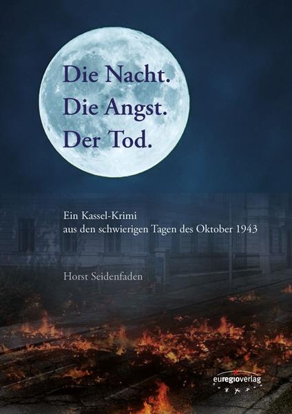 Die Nacht. Die Angst. Der Tod.