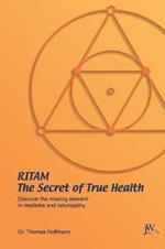 Ritam - The Secret of True Health: Discover the Missing Element in Medicine and Naturopathy