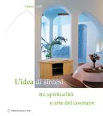 L' idea di sintesi tra spiritualità e arte del costruire