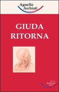 Giuda ritorna - Pietro Archiati,Paolo Agnello - copertina