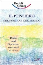 Il pensiero nell'uomo e nel mondo. Dodici modi di pensare, sette modi di vivere