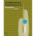 Contemporary architecture in Eurasia. Bauten und Projekte in Russland un Kasachstan. Ediz. tedesca, inglese e russa